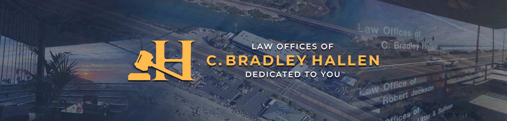 Law Offices of C. Bradley Hallen | Dedicated To You